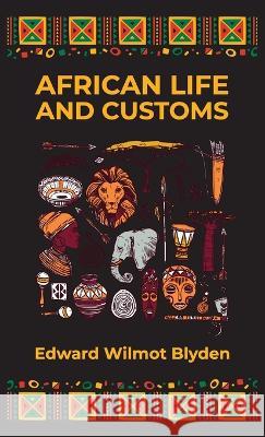 African Life and Customs Hardcover Edward W Blyden   9781639232611 Lushena Books Inc - książka