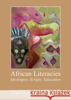 African Literacies: Ideologies, Scripts, Education Kasper Juffermans Yonas Mesfun Asfaha 9781443858335 Cambridge Scholars Publishing - książka