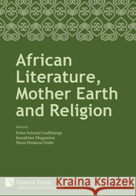 African Literature, Mother Earth and Religion Enna Sukutai Gudhlanga 9781648891281 Vernon Press - książka