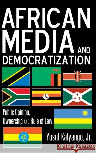 African Media and Democratization: Public Opinion, Ownership and Rule of Law Jr., Yusuf Kalyango 9781433112072 Peter Lang Publishing Inc - książka