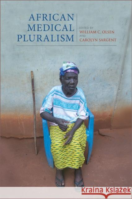 African Medical Pluralism William C. Olsen Carolyn Sargent 9780253024916 Indiana University Press - książka