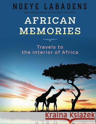 African Memories: Travels to the interior of Africa Humphrys-Dunne, Deanie 9781983784750 Createspace Independent Publishing Platform - książka