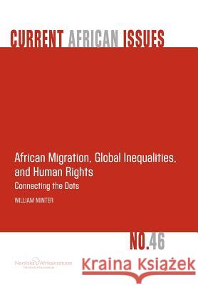 African Migration, Global Inequalities, and Human Rights. Connecting the Dots William Minter 9789171066923 Nordic Africa Institute - książka
