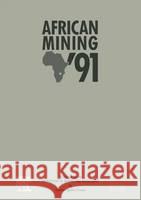 African Mining '91: Conference, Organized by the Institution of Mining and Metallurgy Institution of Mining and Metallurgy 9781851666546 Elsevier Science & Technology - książka