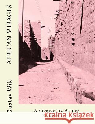 African Mirages: A Shortcut to Arthur Schopenhauer Gustav Wik 9781976236433 Createspace Independent Publishing Platform - książka