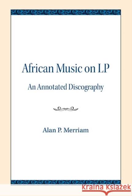 African Music on LP: An Annotated Discography Alan P. Merriam 9780810138582 Northwestern University Press - książka