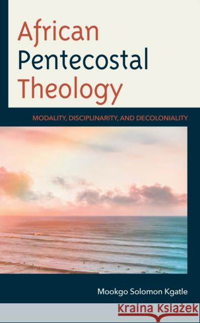 African Pentecostal Theology Mookgo Solomon Kgatle 9781666953664 Lexington Books - książka