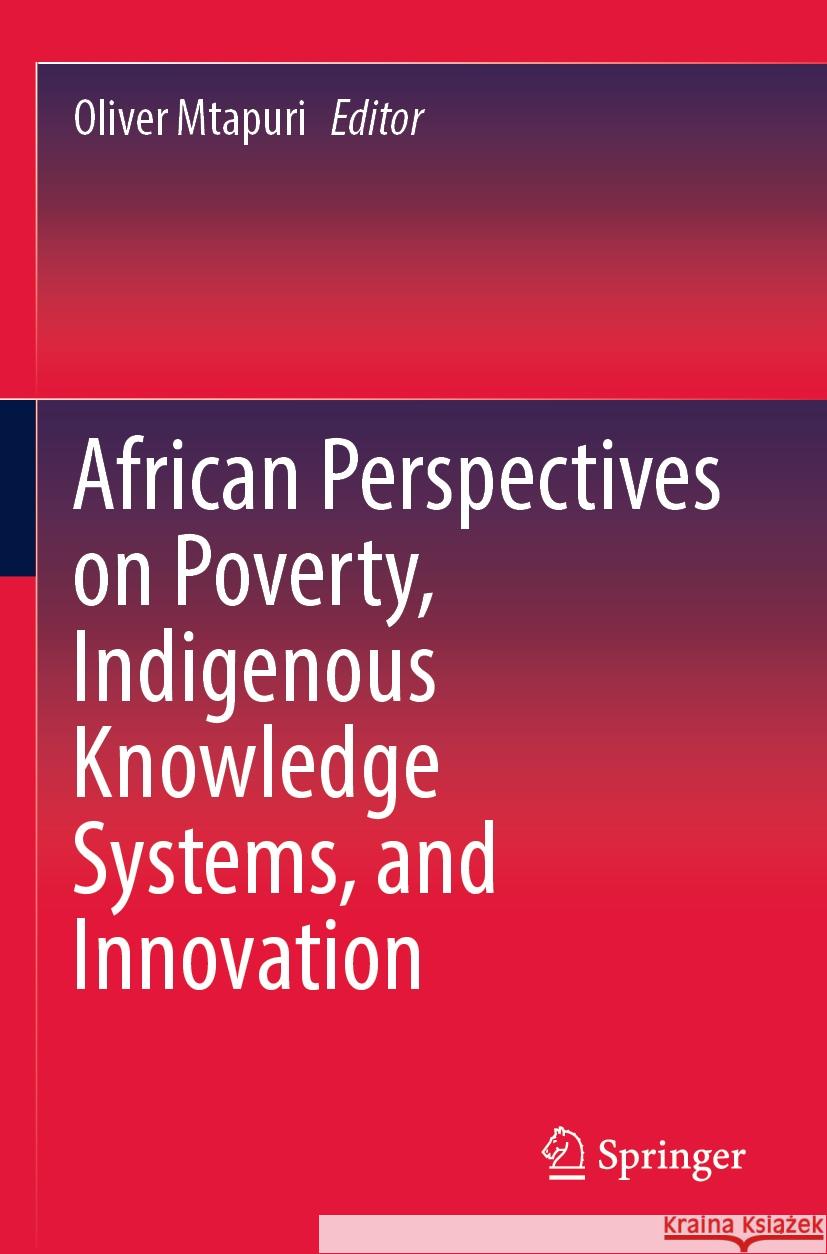 African Perspectives on Poverty, Indigenous Knowledge Systems, and Innovation  9789811958588 Springer Nature Singapore - książka