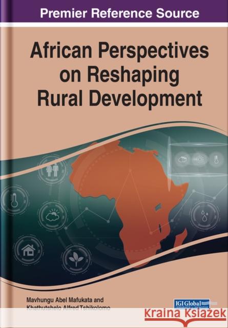 African Perspectives on Reshaping Rural Development Mavhungu Abel Mafukata Khathutshelo Alfred Tshikolomo  9781799823063 Business Science Reference - książka