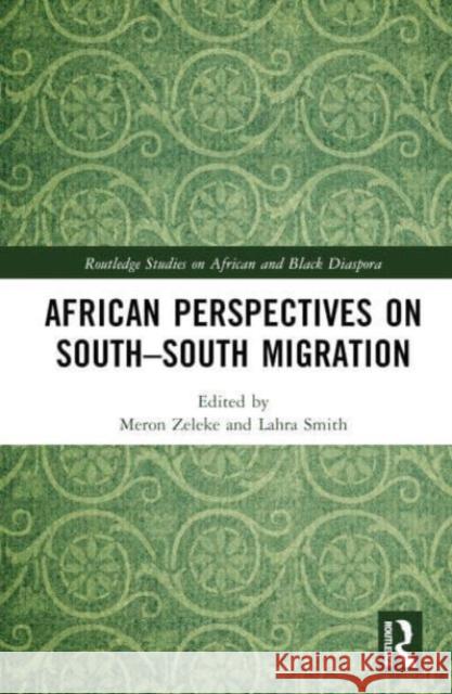 African Perspectives on South-South Migration Meron Zeleke Lahra Smith 9781032436463 Routledge - książka