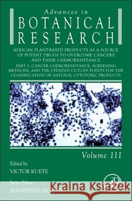 African Plant-Based Products as a Source of Potent Drugs to Overcome Cancers and Their Chemoresistance: Part 1. Cancer Chemoresistance, Screening Meth Jean-Pierre Jacquot Victor Kuete 9780443293382 Academic Press - książka
