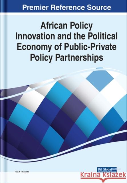African Policy Innovation and the Political Economy of Public-Private Policy Partnerships Olayele, Fred 9781799873839 EUROSPAN - książka