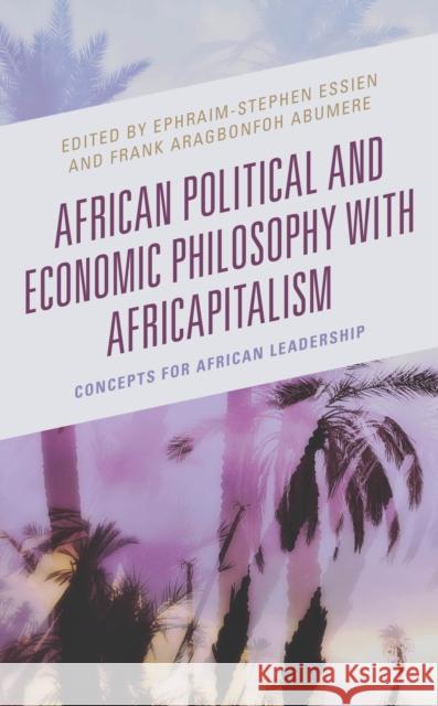 African Political and Economic Philosophy with Africapitalism: Concepts for African Leadership  9781666931105 Lexington Books - książka