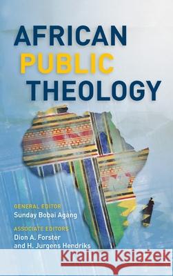 African Public Theology Sunday Bobai Agang, Dion A Forster, H Jurgens Hendriks 9781839731174 Hippobooks - książka