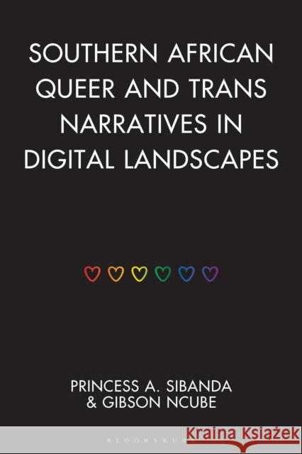 African Queer and Trans Narratives in Digital Landscapes Gibson Ncube Princess Sibanda 9781666961485 Bloomsbury Academic - książka