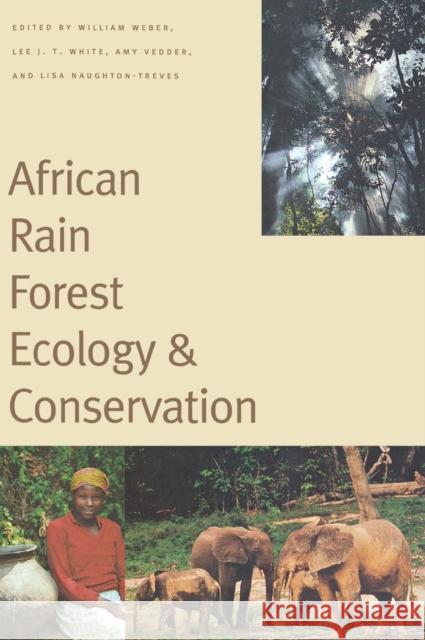 African Rain Forest Ecology and Conservation: An Interdisciplinary Perspective William Weber Lee J. T. White Amy Vedder 9780300084337 Yale University Press - książka