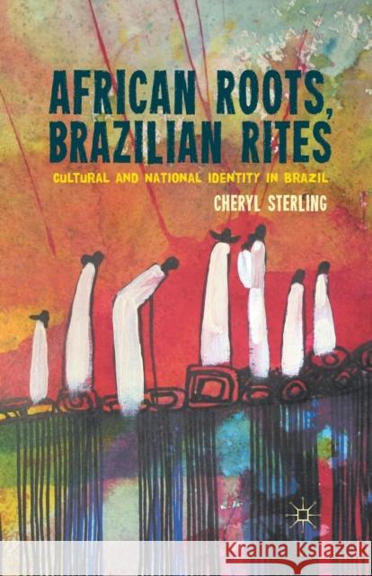 African Roots, Brazilian Rites: Cultural and National Identity in Brazil Sterling, C. 9781349436224 Palgrave MacMillan - książka