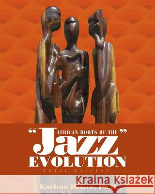 African Roots of the Jazz Evolution Karlton Hester 9781634874984 Cognella Academic Publishing - książka