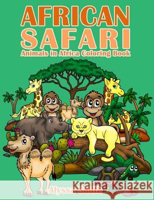 African Safari: Animals in Africa Coloring Book Alyssa Smith 9781544293066 Createspace Independent Publishing Platform - książka