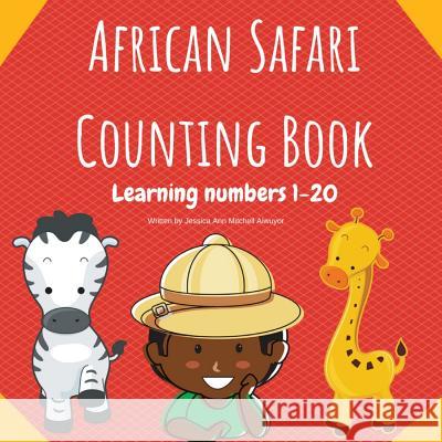 African Safari Counting Book: Learning Numbers 1-20 Jessica Ann Mitchell Aiwuyor   9781948061063 Our Legaci Press, LLC - książka