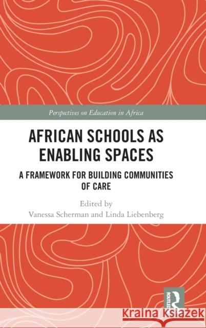 African Schools as Enabling Spaces: A Framework for Building Communities of Care Vanessa Scherman Linda Liebenberg 9780367508128 Routledge - książka