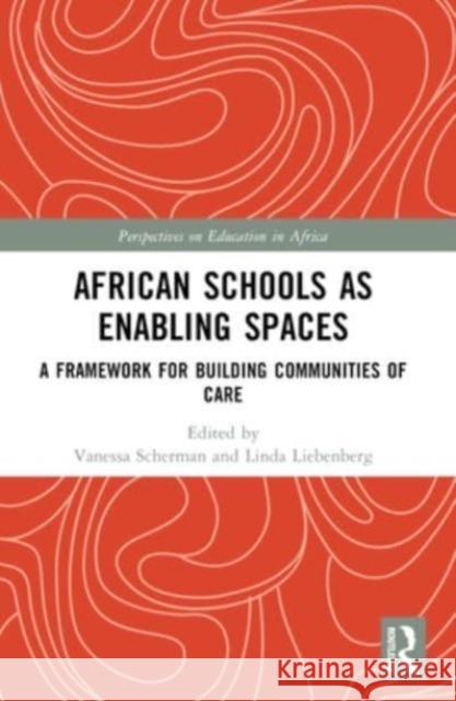 African Schools as Enabling Spaces: A Framework for Building Communities of Care Vanessa Scherman Linda Liebenberg 9780367508135 Routledge - książka