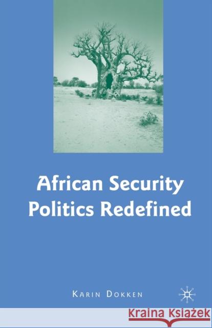African Security Politics Redefined Karin Dokken K. Dokken 9781349537679 Palgrave MacMillan - książka