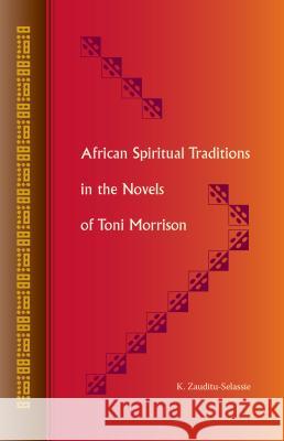 African Spiritual Traditions in the Novels of Toni Morrison K. Zauditu-Selassie 9780813049526 University Press of Florida - książka