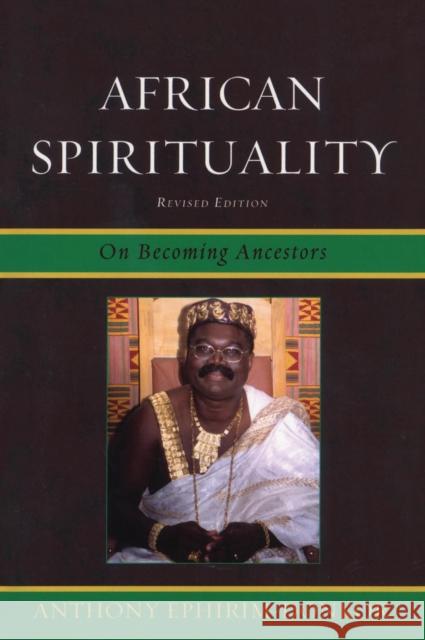 African Spirituality: On Becoming Ancestors, Revised Edition Ephirim-Donkor, Anthony 9780761854678 University Press of America - książka