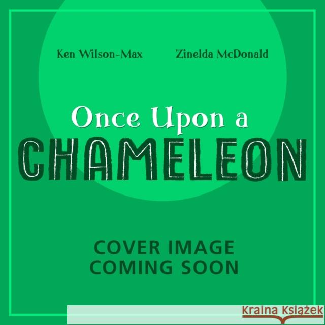 African Stories: Once Upon a Chameleon Ken Wilson-Max 9781444978209 Hachette Children's Group - książka