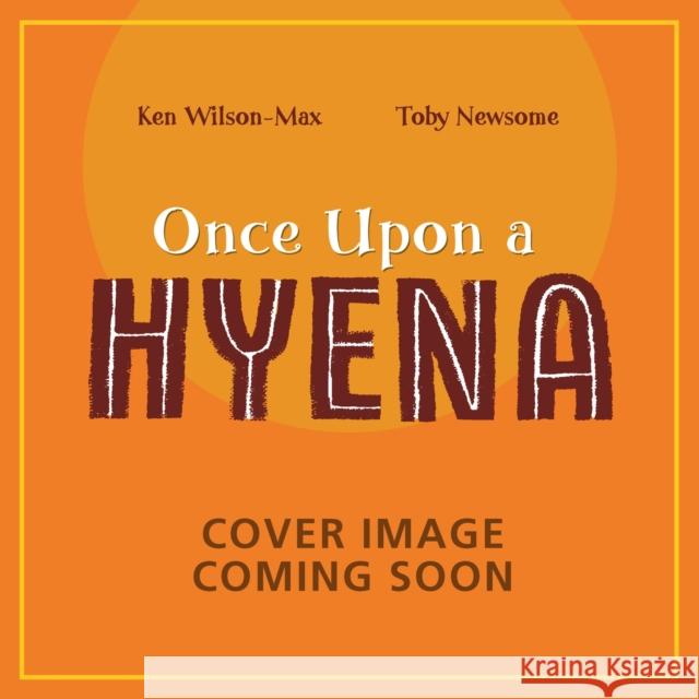 African Stories: Once Upon a Hyena Ken Wilson-Max 9781444978162 Hachette Children's Group - książka