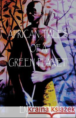 African Tales of a Green Planet Dike, Emeka 9781490709109 Trafford Publishing - książka