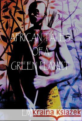 African Tales of a Green Planet Dike, Emeka 9781490709123 Trafford Publishing - książka