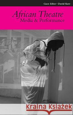 African Theatre 10: Media and Performance Banham, Martin 9781847010384 James Currey - książka