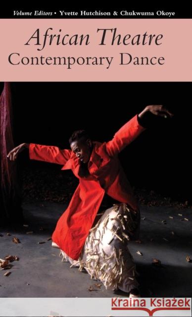 African Theatre 17: Contemporary Dance Yvette Hutchison Chukwuma Okoye 9781847011879 James Currey - książka