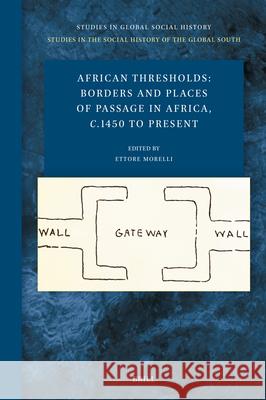 African Thresholds: Borders and Places of Passage in Africa, C.1450 to Present Ettore Morelli 9789004726963 Brill - książka
