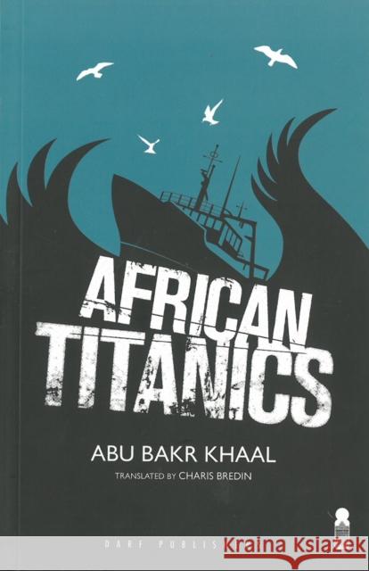 African Titanics Abu Bakr Hamid Khaal 9781850772736 Darf Publishers Ltd - książka