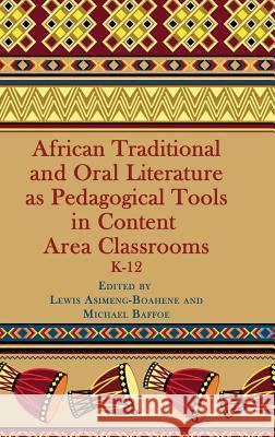 African Traditional and Oral Literature as Pedagocal Tools in Content Area Classrooms, K-12 (Hc) Asimeng-Boahene, Lewis 9781623965396 Information Age Publishing - książka