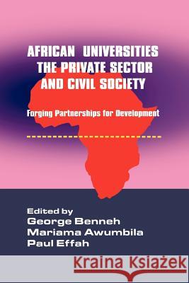 African Universities, the Private Sector and Civil Society. Forging Partnerships for Development George Benneh Mariama Awumbila Paul Effah 9789964303051 Ghana University Press - książka