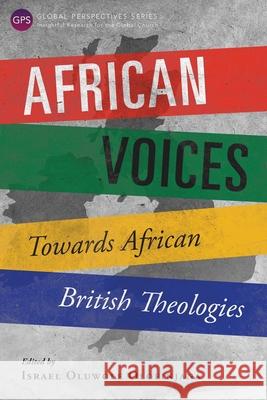 African Voices: Towards African British Theologies Israel Oluwole Olofinjana 9781783683031 Global Christian Library - książka