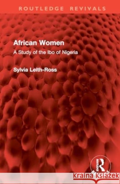 African Women: A Study of the Ibo of Nigeria Sylvia Leith-Ross 9781032889580 Routledge - książka