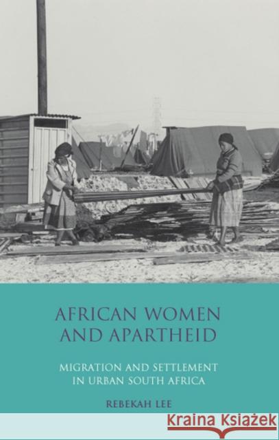 African Women and Apartheid: Migration and Settlement in Urban South Africa Paul Wilkinson 9781784537852 I. B. Tauris & Company - książka