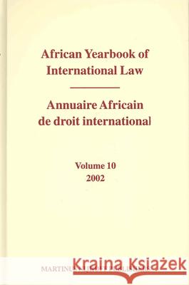 African Yearbook of International Law / Annuaire Africain de Droit International, Volume 10 (2002) A. A. Yusuf 9789004138728 Brill Academic Publishers - książka