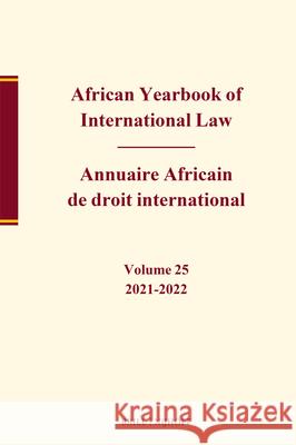 African Yearbook of International Law / Annuaire Africain de Droit International, Volume 25, 2020-2022 G?rard Niyungeko 9789004714397 Brill Nijhoff - książka