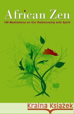 African Zen: 108 Meditations on Our Relationship with Spirit Eleanor Hook 9781479313846 Createspace - książka