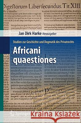 Africani Quaestiones: Studien Zur Geschichte Und Dogmatik Des Privatrechts Harke, Jan Dirk 9783642044519 Not Avail - książka