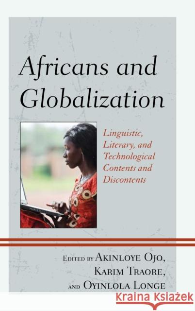 Africans and Globalization: Linguistic, Literary, and Technological Contents and Discontents Akinloye Ojo Karim Traore Oyinlola Longe 9781498534307 Lexington Books - książka