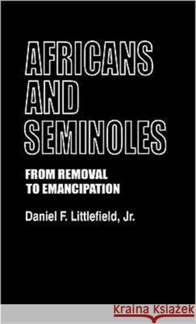 Africans and Seminoles: From Removal to Emancipation Littlefield, Daniel F. 9780837195292 Greenwood Press - książka