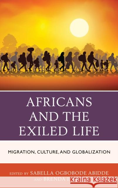 Africans and the Exiled Life: Migration, Culture, and Globalization Sabella Ogbobode Abidde Brenda I. Gill Sabella Ogbobode Abidde 9781498550888 Lexington Books - książka
