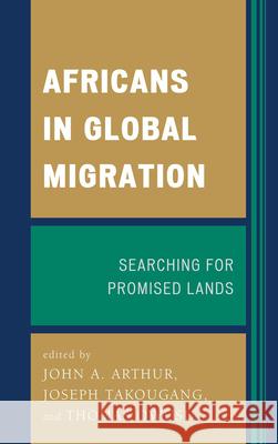 Africans in Global Migration: Searching for Promised Lands Arthur, John A. 9780739198001 Lexington Books - książka